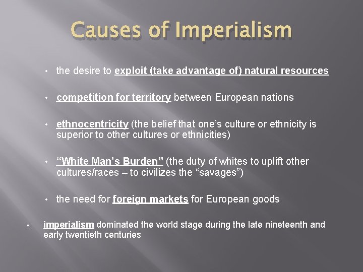 Causes of Imperialism • • the desire to exploit (take advantage of) natural resources