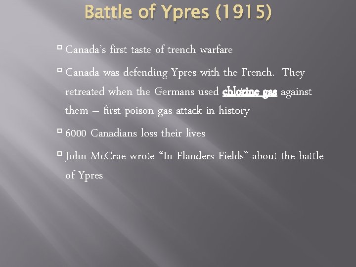 Battle of Ypres (1915) Canada’s first taste of trench warfare Canada was defending Ypres