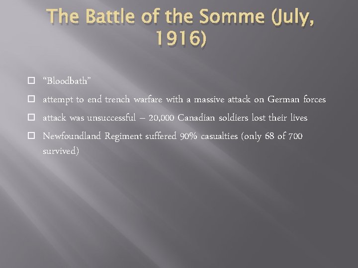 The Battle of the Somme (July, 1916) “Bloodbath” attempt to end trench warfare with