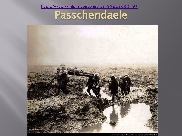 https: //www. youtube. com/watch? v=2 Npwvx. RDon. U Passchendaele 