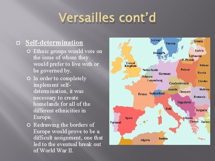 Versailles cont’d Self-determination Ethnic groups would vote on the issue of whom they would