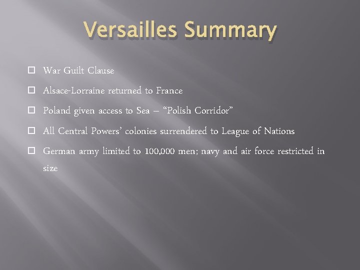 Versailles Summary War Guilt Clause Alsace-Lorraine returned to France Poland given access to Sea