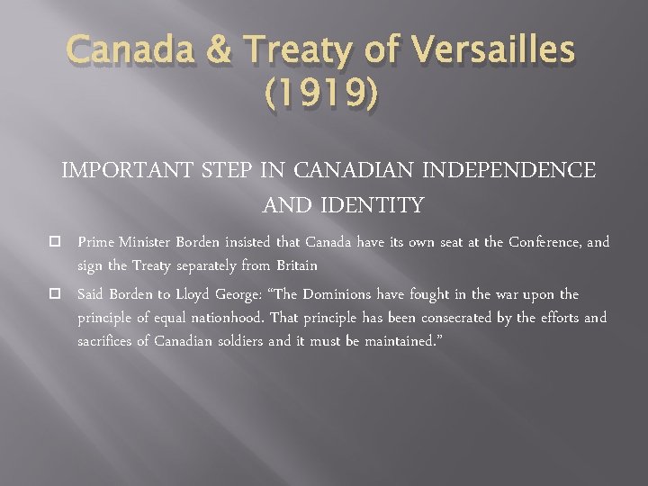 Canada & Treaty of Versailles (1919) IMPORTANT STEP IN CANADIAN INDEPENDENCE AND IDENTITY Prime