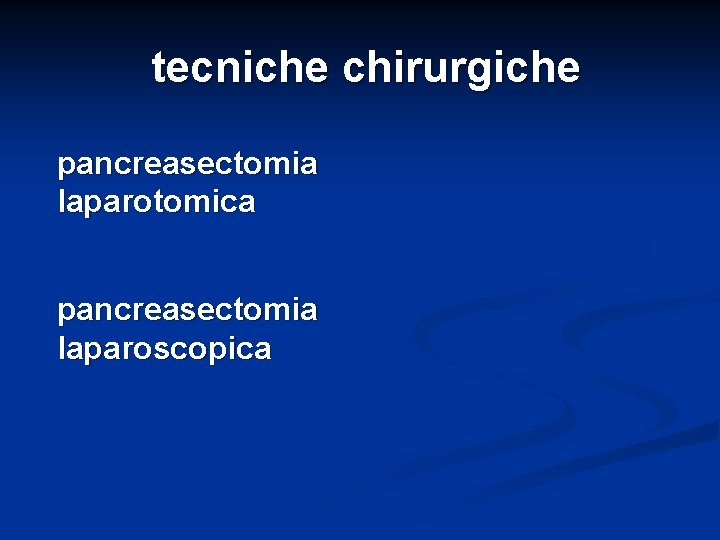 tecniche chirurgiche pancreasectomia laparotomica pancreasectomia laparoscopica 