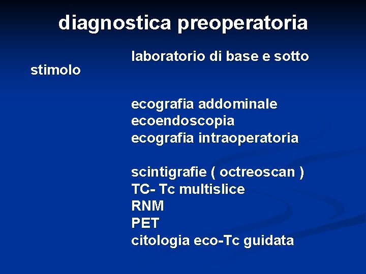 diagnostica preoperatoria stimolo laboratorio di base e sotto ecografia addominale ecoendoscopia ecografia intraoperatoria scintigrafie