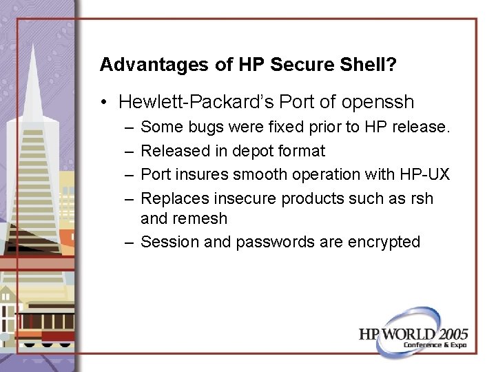 Advantages of HP Secure Shell? • Hewlett-Packard’s Port of openssh – – Some bugs