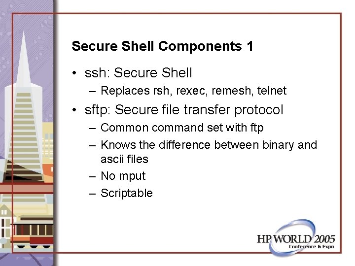 Secure Shell Components 1 • ssh: Secure Shell – Replaces rsh, rexec, remesh, telnet