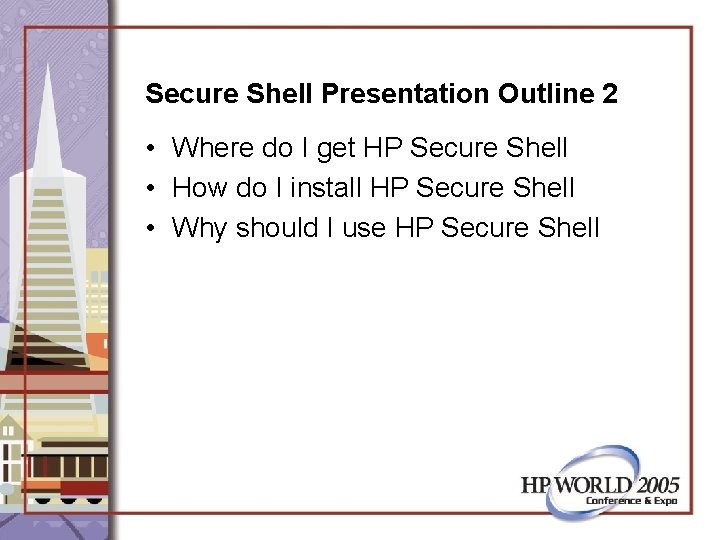 Secure Shell Presentation Outline 2 • Where do I get HP Secure Shell •