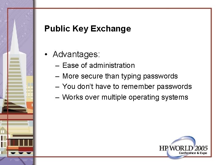 Public Key Exchange • Advantages: – – Ease of administration More secure than typing