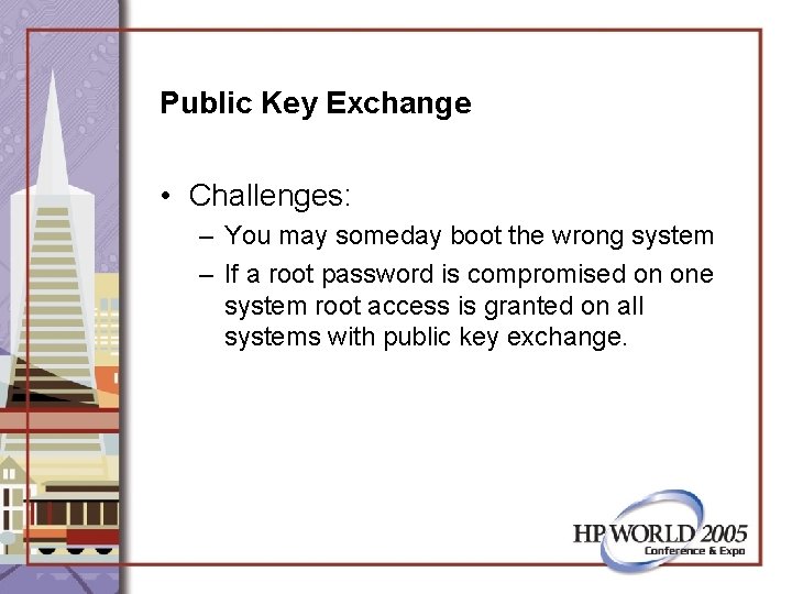 Public Key Exchange • Challenges: – You may someday boot the wrong system –