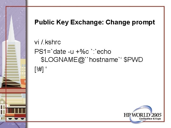 Public Key Exchange: Change prompt vi /. kshrc PS 1=`date -u +%c `: `echo