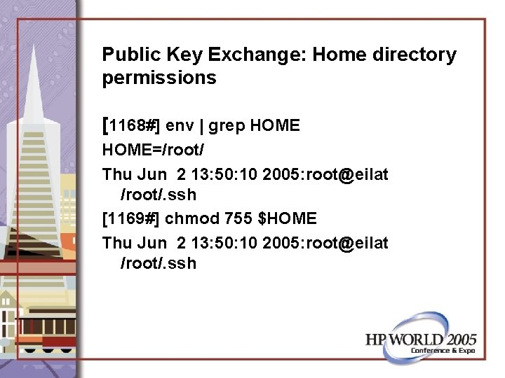 Public Key Exchange: Home directory permissions [1168#] env | grep HOME=/root/ Thu Jun 2