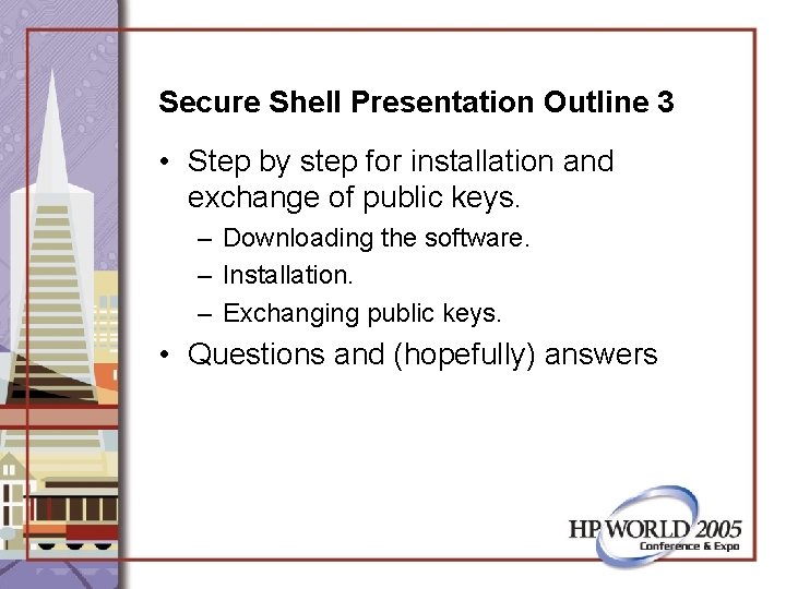 Secure Shell Presentation Outline 3 • Step by step for installation and exchange of