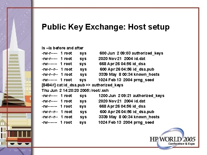 Public Key Exchange: Host setup ls –la before and after -rw-r----- 1 root sys