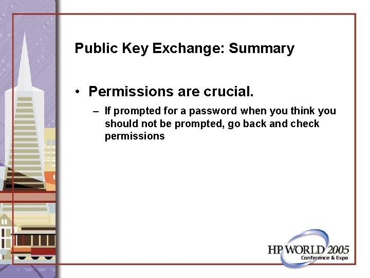 Public Key Exchange: Summary • Permissions are crucial. – If prompted for a password