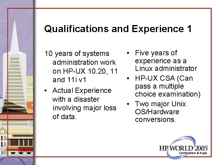 Qualifications and Experience 1 10 years of systems administration work on HP-UX 10. 20,