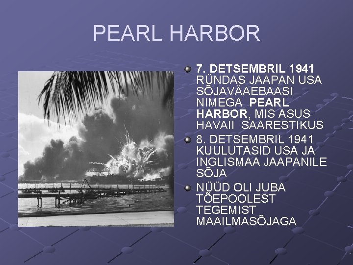 PEARL HARBOR 7. DETSEMBRIL 1941 RÜNDAS JAAPAN USA SÕJAVÄAEBAASI NIMEGA PEARL HARBOR, MIS ASUS