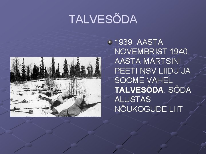 TALVESÕDA 1939. AASTA NOVEMBRIST 1940. AASTA MÄRTSINI PEETI NSV LIIDU JA SOOME VAHEL TALVESÕDA