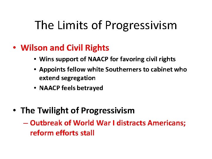 The Limits of Progressivism • Wilson and Civil Rights • Wins support of NAACP