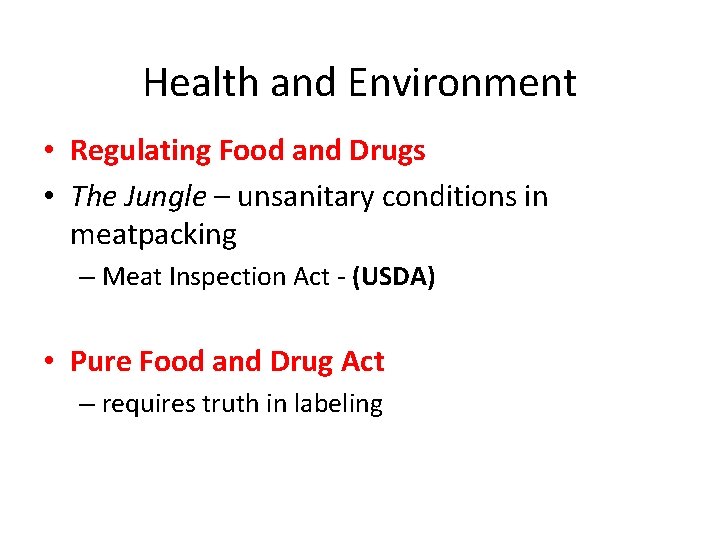 Health and Environment • Regulating Food and Drugs • The Jungle – unsanitary conditions