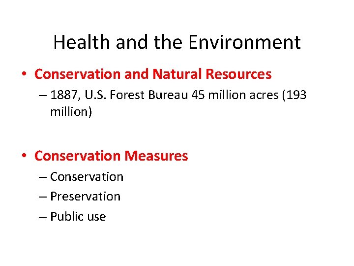 Health and the Environment • Conservation and Natural Resources – 1887, U. S. Forest