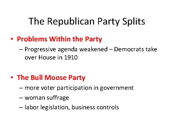 The Republican Party Splits • Problems Within the Party – Progressive agenda weakened –