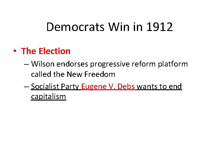 Democrats Win in 1912 • The Election – Wilson endorses progressive reform platform called