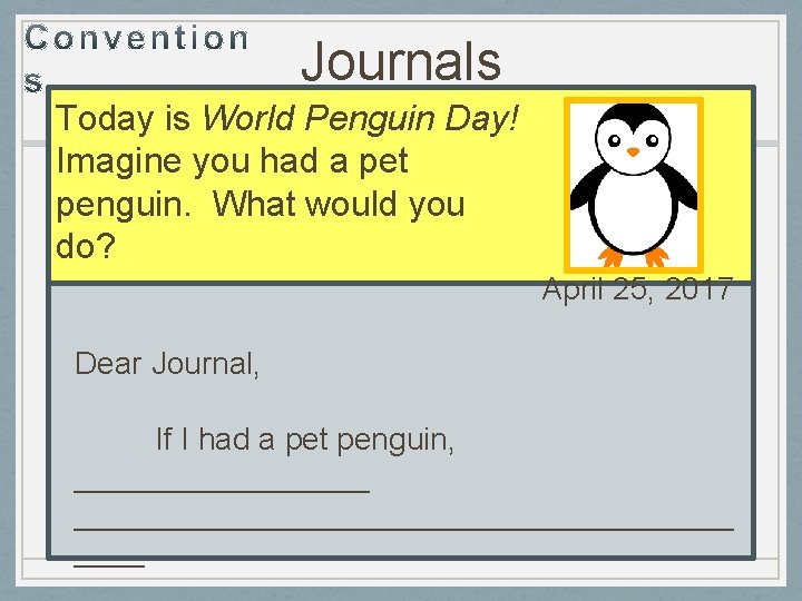 Journals Today is World Penguin Day! Imagine you had a pet penguin. What would