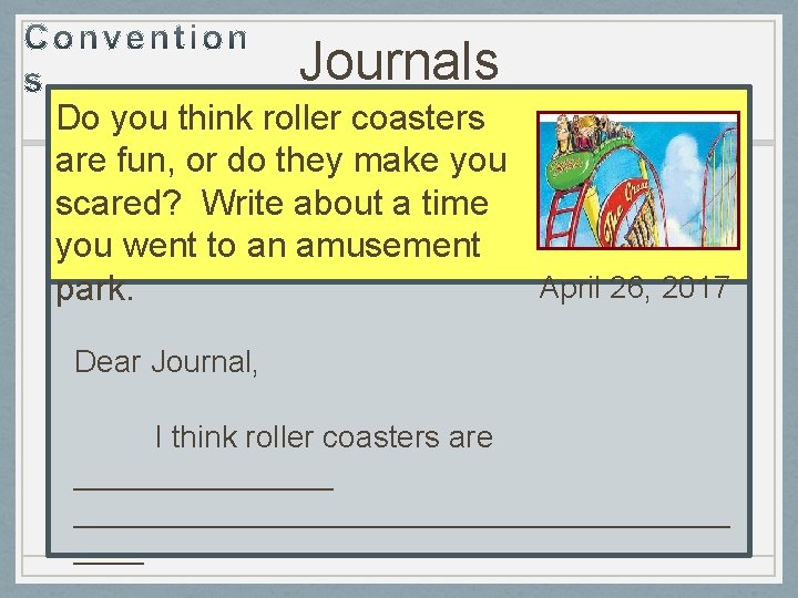 Journals Do you think roller coasters are fun, or do they make you scared?