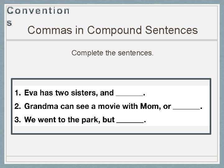 Commas in Compound Sentences Complete the sentences. 