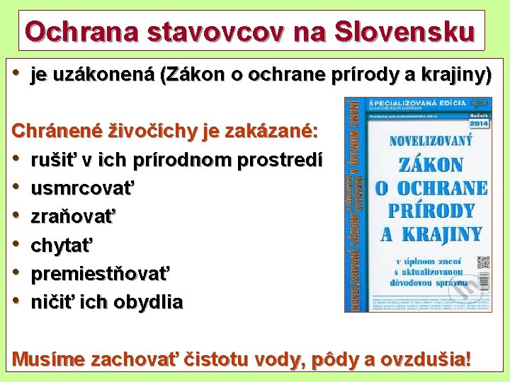 Ochrana stavovcov na Slovensku • je uzákonená (Zákon o ochrane prírody a krajiny) Chránené