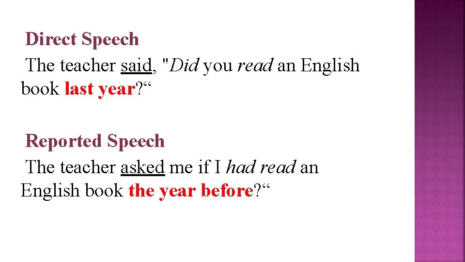 Direct Speech The teacher said, "Did you read an English book last year? “