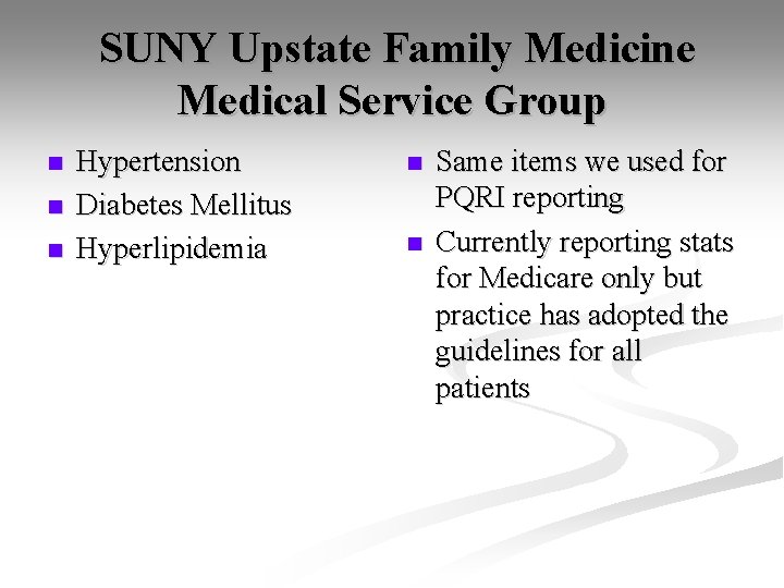 SUNY Upstate Family Medicine Medical Service Group n n n Hypertension Diabetes Mellitus Hyperlipidemia