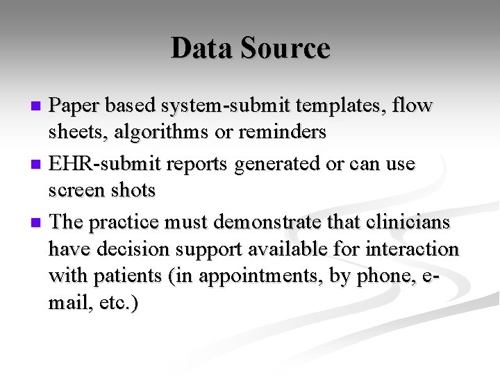 Data Source Paper based system-submit templates, flow sheets, algorithms or reminders n EHR-submit reports