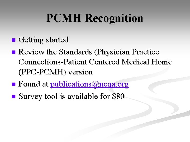 PCMH Recognition Getting started n Review the Standards (Physician Practice Connections-Patient Centered Medical Home