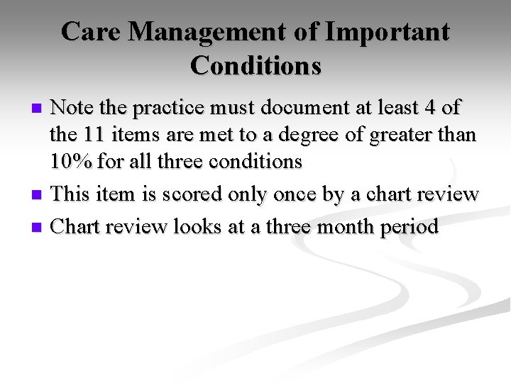 Care Management of Important Conditions Note the practice must document at least 4 of