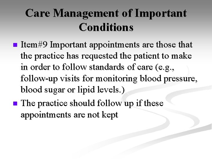 Care Management of Important Conditions Item#9 Important appointments are those that the practice has