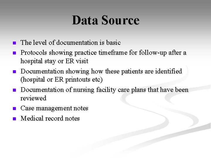 Data Source n n n The level of documentation is basic Protocols showing practice