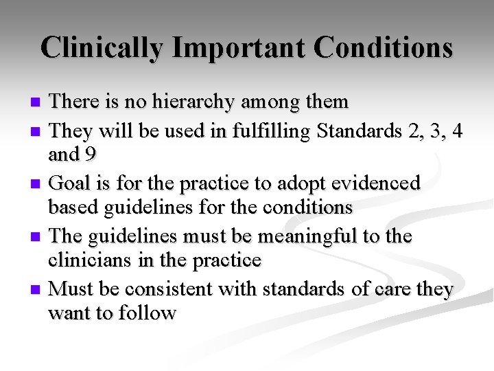 Clinically Important Conditions There is no hierarchy among them n They will be used