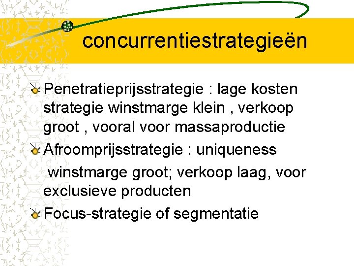 concurrentiestrategieën Penetratieprijsstrategie : lage kosten strategie winstmarge klein , verkoop groot , vooral voor