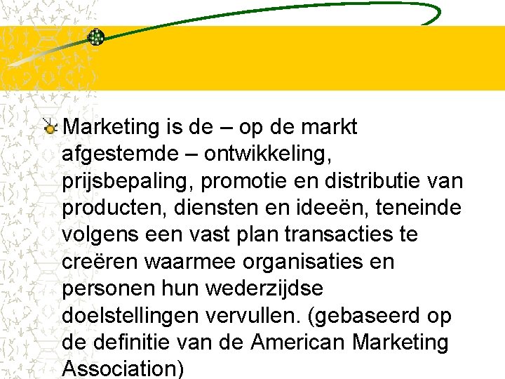 Marketing is de – op de markt afgestemde – ontwikkeling, prijsbepaling, promotie en distributie