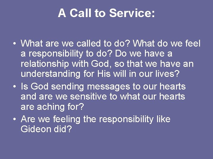 A Call to Service: • What are we called to do? What do we