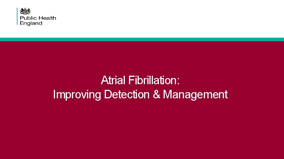 Atrial Fibrillation: Improving Detection & Management 