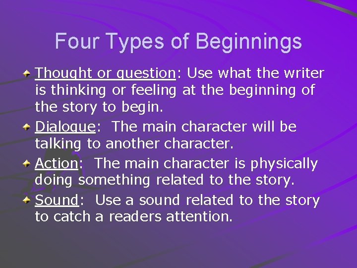 Four Types of Beginnings Thought or question: Use what the writer is thinking or