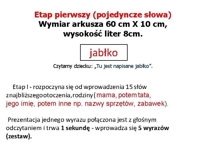 Etap pierwszy (pojedyncze słowa) Wymiar arkusza 60 cm X 10 cm, wysokość liter 8