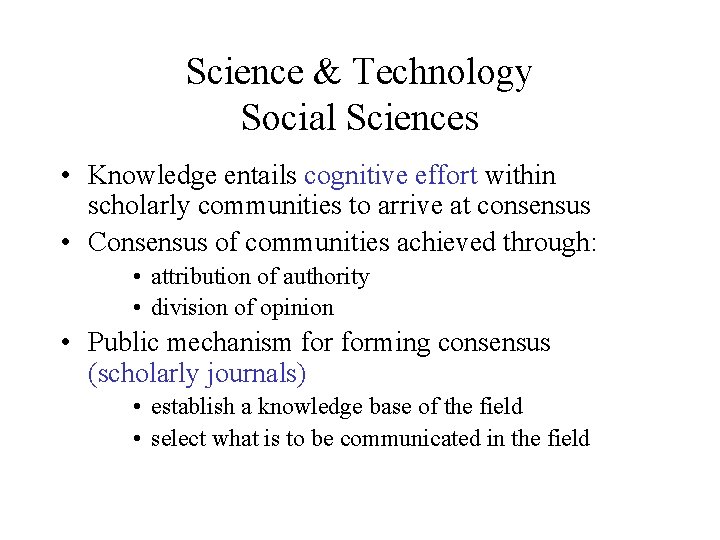 Science & Technology Social Sciences • Knowledge entails cognitive effort within scholarly communities to Science & Technology Social Sciences • Knowledge entails cognitive effort within scholarly communities to