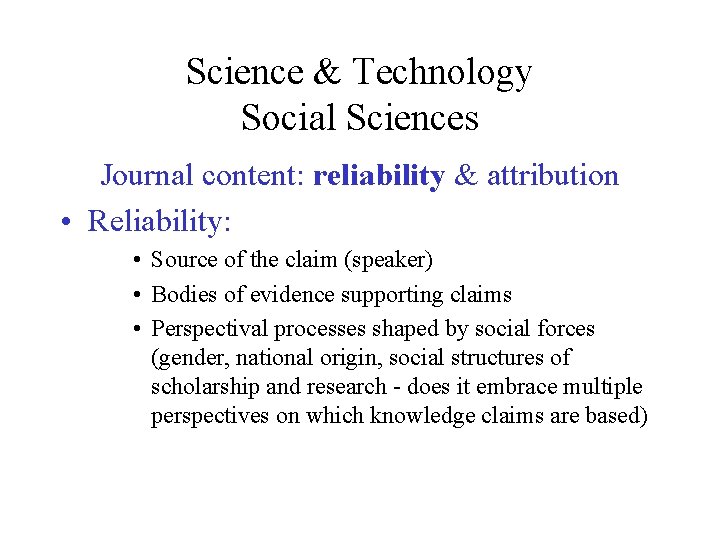 Science & Technology Social Sciences Journal content: reliability & attribution • Reliability: • Source Science & Technology Social Sciences Journal content: reliability & attribution • Reliability: • Source