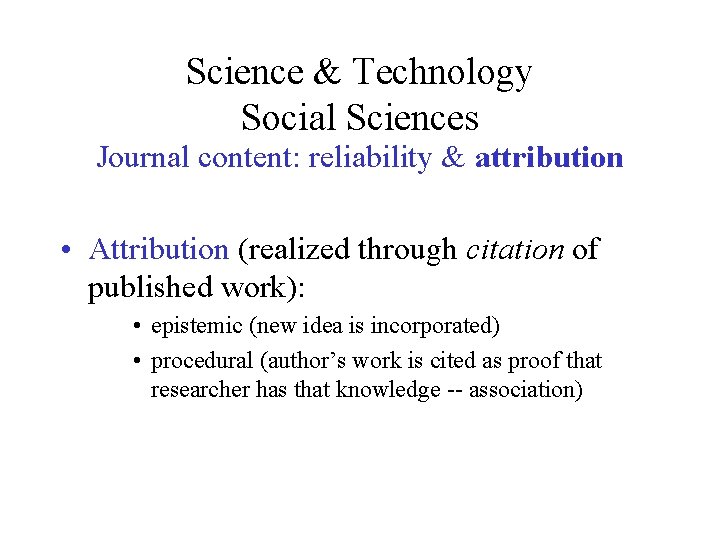 Science & Technology Social Sciences Journal content: reliability & attribution • Attribution (realized through Science & Technology Social Sciences Journal content: reliability & attribution • Attribution (realized through