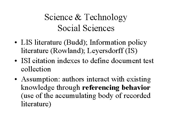 Science & Technology Social Sciences • LIS literature (Budd); Information policy literature (Rowland); Leyersdorff Science & Technology Social Sciences • LIS literature (Budd); Information policy literature (Rowland); Leyersdorff