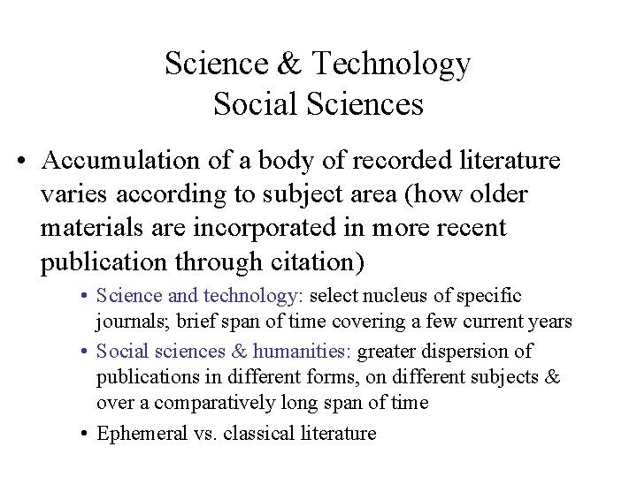 Science & Technology Social Sciences • Accumulation of a body of recorded literature varies Science & Technology Social Sciences • Accumulation of a body of recorded literature varies